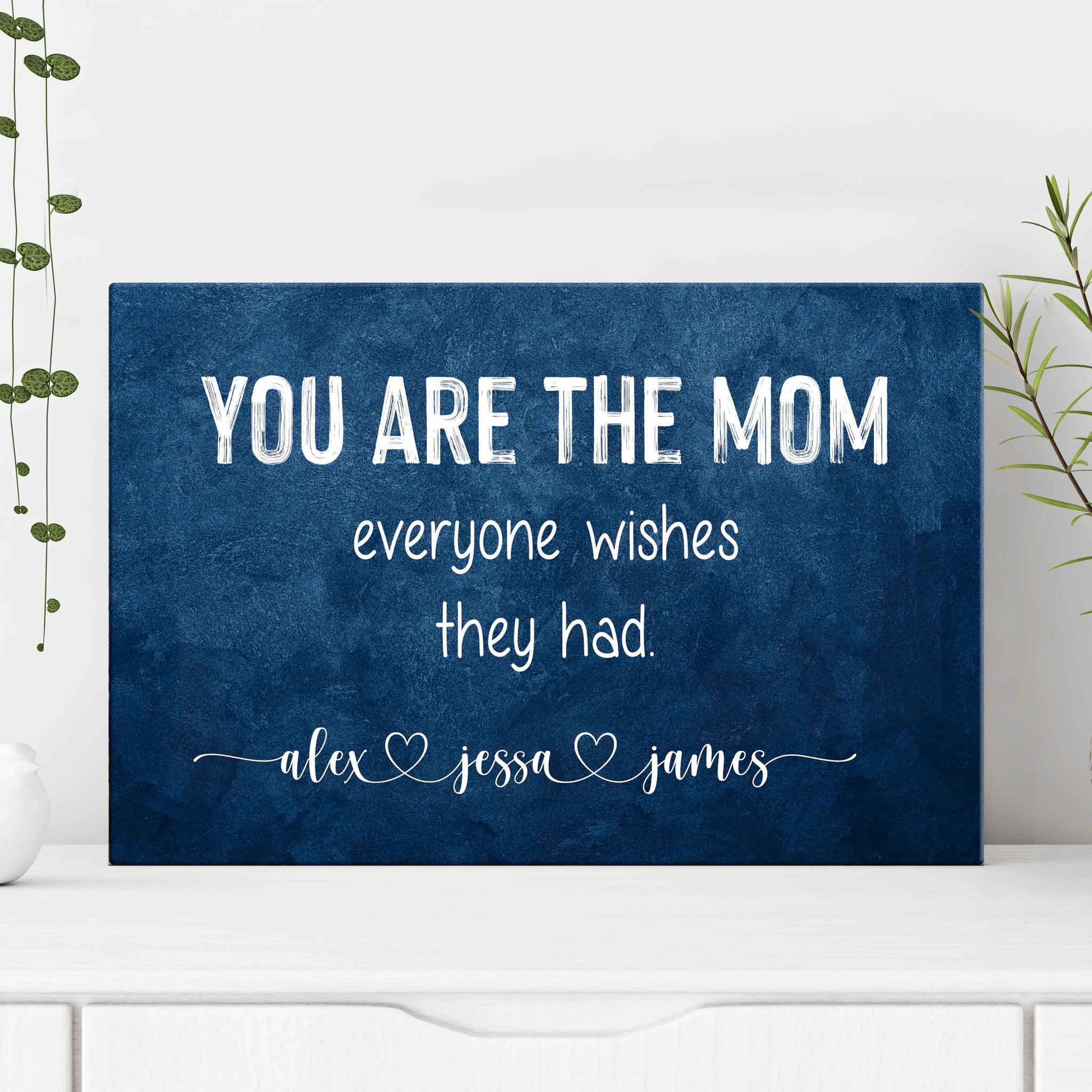 You Are The Mom Everyone Wishes Sign - Tailored Canvases - Flyclothing LLC