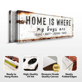 Home Is Where My Boys Are Family Sign IV - Tailored Canvases - Flyclothing LLC