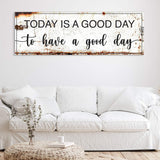 Today Is A Good Day Sign II - Tailored Canvases - Flyclothing LLC