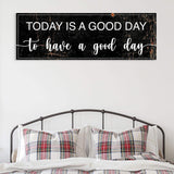 Today Is A Good Day Sign II - Tailored Canvases - Flyclothing LLC