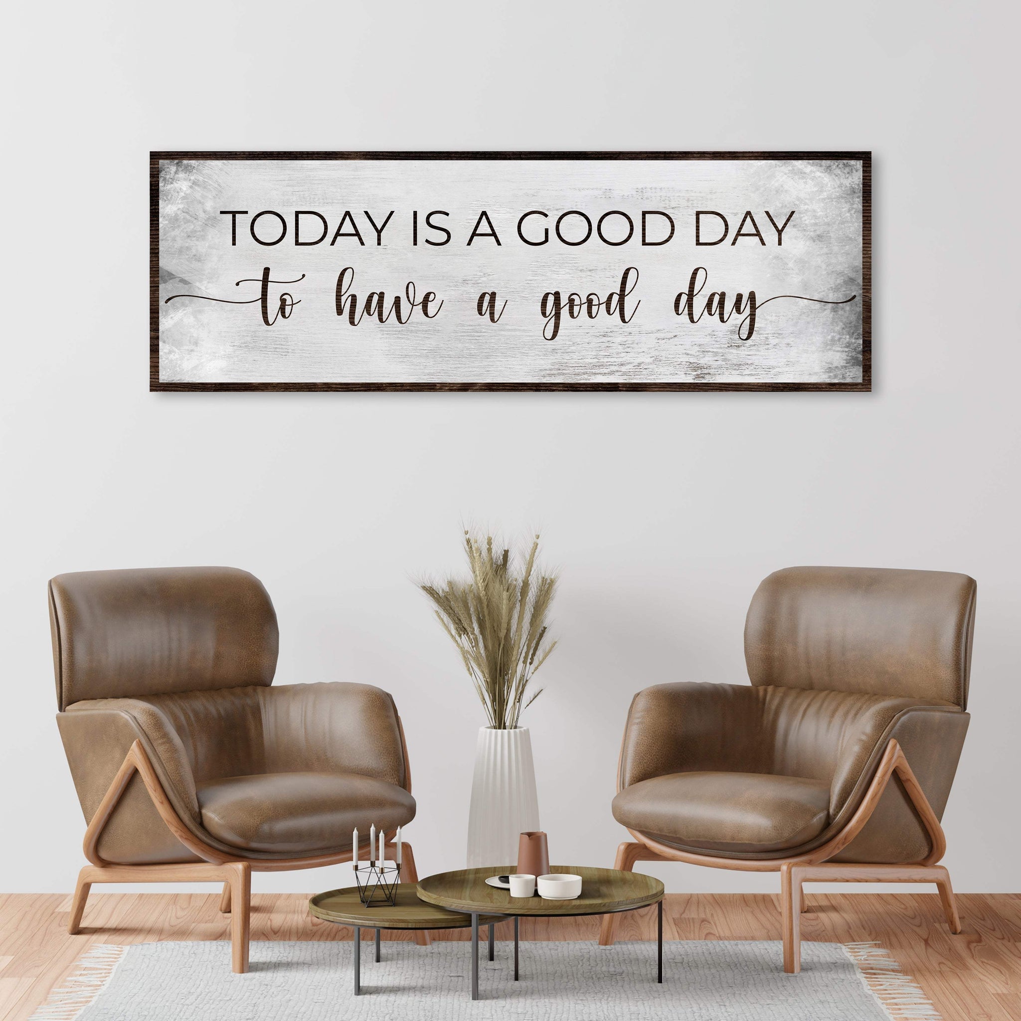 Today Is A Good Day To Have A Good Day Sign - Tailored Canvases - Flyclothing LLC
