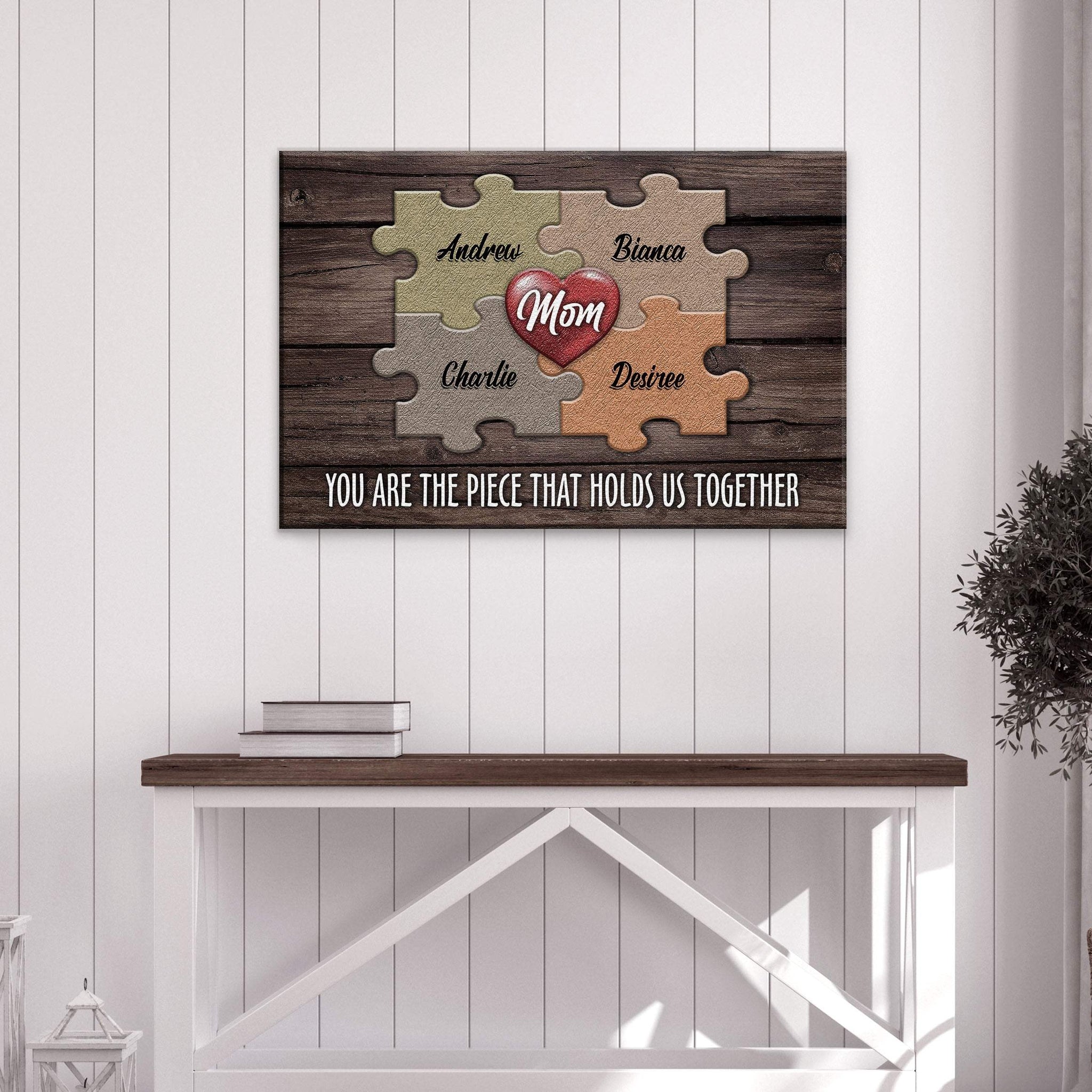 Mother's Day Sign The Piece That Holds Us Together II - Tailored Canvases - Flyclothing LLC