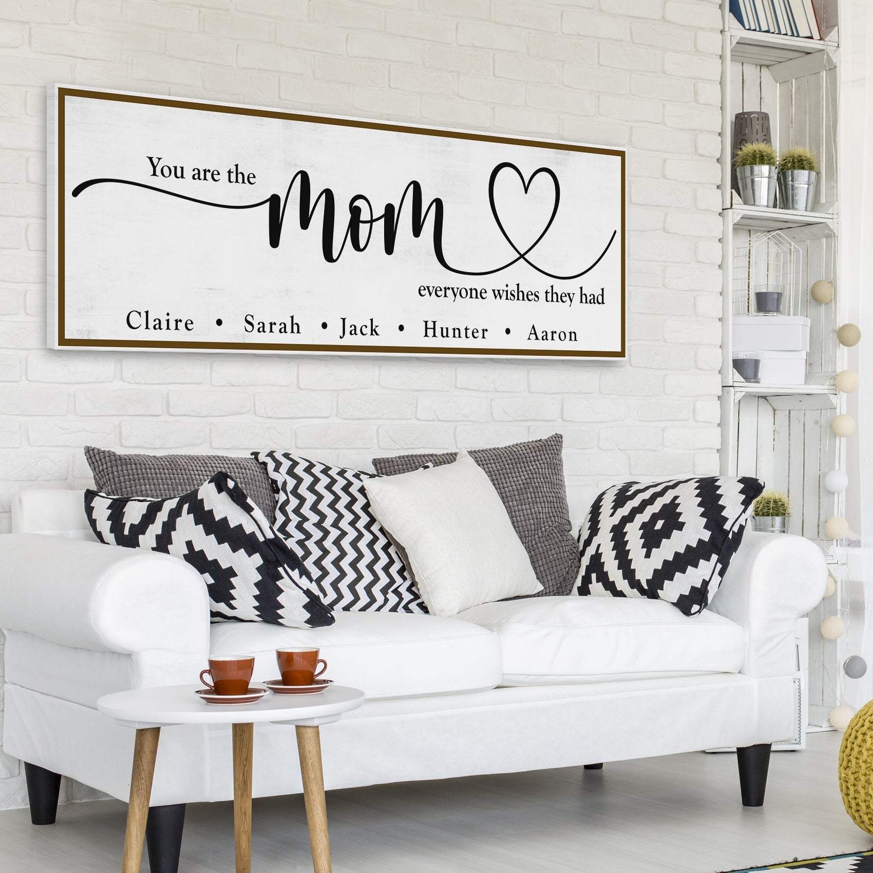 You Are The Mom Everyone Wishes They Had Sign - Tailored Canvases - Flyclothing LLC