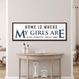 Home Is Where My Girls Are Sign III - Tailored Canvases - Flyclothing LLC