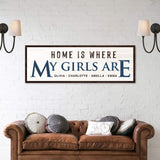 Home Is Where My Girls Are Sign III - Tailored Canvases - Flyclothing LLC