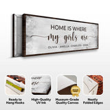 Home Is Where My Girls Are Sign II - Tailored Canvases - Flyclothing LLC