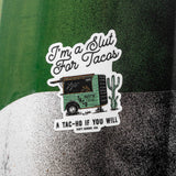 I'm A Slut For Tacos Decal Sticker - DIRTY COWBOY USA - Flyclothing LLC