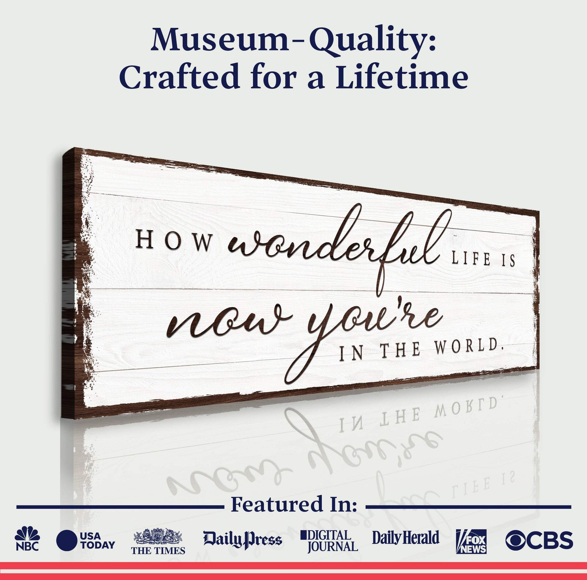 How Wonderful Life Is Now You're In The World Sign IV - Tailored Canvases - Flyclothing LLC