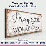 Pray More Worry Less Faith Sign - Tailored Canvases - Flyclothing LLC