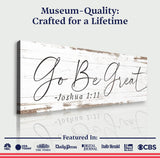 Go Be Great, Joshua 1:9 Faith Sign III - Tailored Canvases - Flyclothing LLC