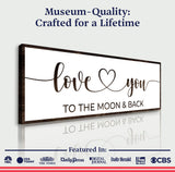 Love You To The Moon And Back Sign II - Tailored Canvases - Flyclothing LLC