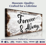 To Have And To Hold Forever And Always Sign II - Tailored Canvases - Flyclothing LLC