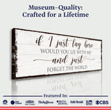 Would You Lie With Me And Just Forget The World Sign - Tailored Canvases - Flyclothing LLC