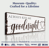 Always Kiss Me Goodnight Sign VII - Tailored Canvases - Flyclothing LLC