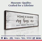Home Is Where My Boys Are Sign II - Tailored Canvases - Flyclothing LLC