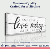 Act Justly Love Mercy Walk Humbly Faith Sign IV - Tailored Canvases - Flyclothing LLC