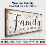 Family Gathers Here Sign - Tailored Canvases - Flyclothing LLC