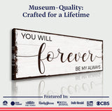 Forever Be My Always Sign II - Tailored Canvases - Flyclothing LLC