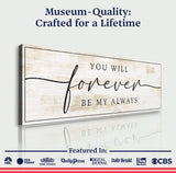 Forever Be My Always Sign III - Tailored Canvases - Flyclothing LLC