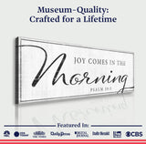 Joy Comes In The Morning Faith Sign IV - Tailored Canvases - Flyclothing LLC