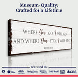 Ruth 1:16: Where You Go I Will Go Faith Sign - Tailored Canvases - Flyclothing LLC