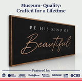 Be His Kind Of Beautiful Faith Sign - Tailored Canvases - Flyclothing LLC