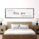 So I Can Kiss You Anytime I Want Sign II - Tailored Canvases - Flyclothing LLC