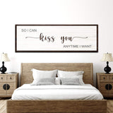 So I Can Kiss You Anytime I Want Sign II - Tailored Canvases - Flyclothing LLC