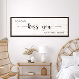 So I Can Kiss You Anytime I Want Sign II - Tailored Canvases - Flyclothing LLC