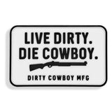 Live Dirty. Die Cowboy. PVC Velcro Patch - DIRTY COWBOY USA - Flyclothing LLC