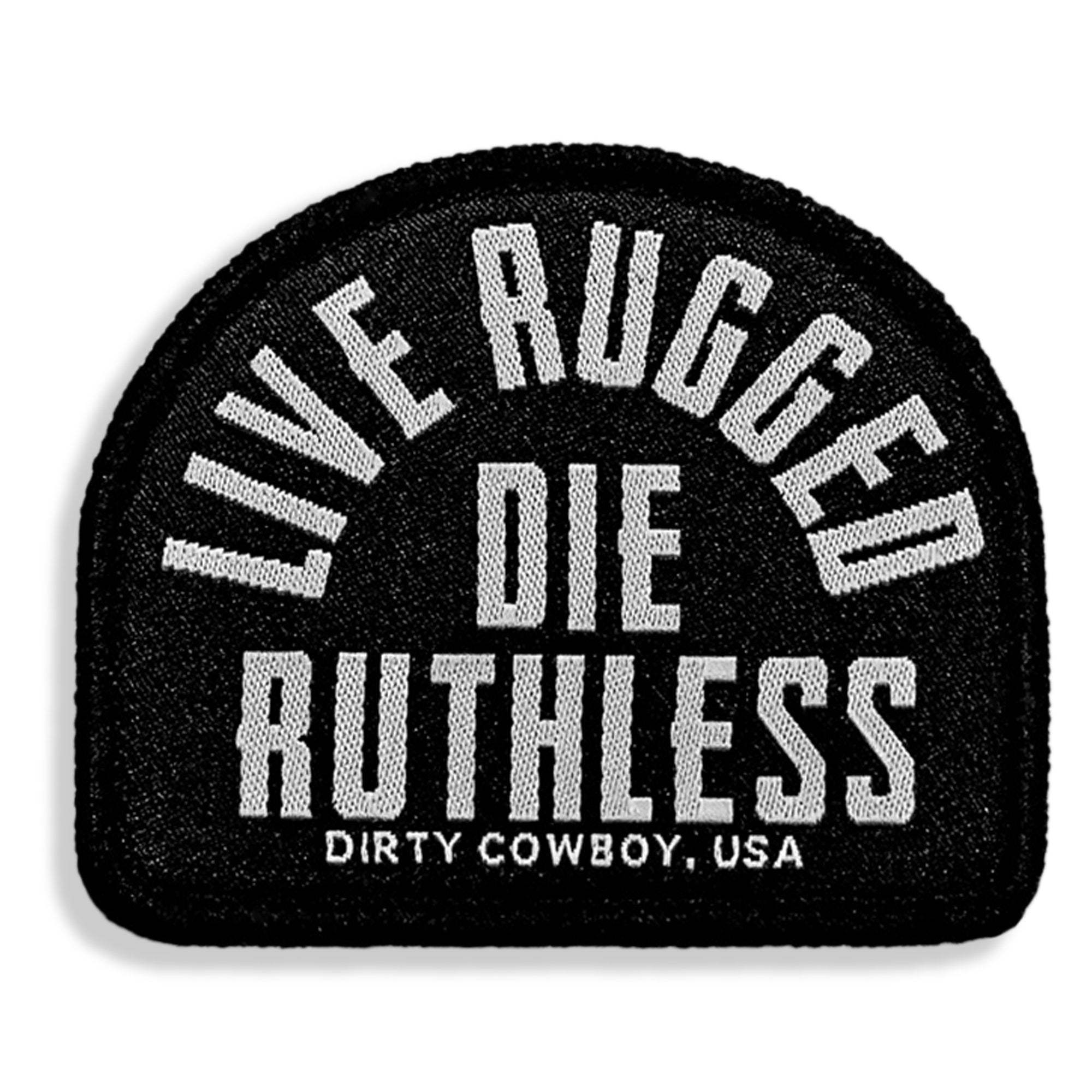 Live Rugged. Die Ruthless Velcro Patch - DIRTY COWBOY USA - Flyclothing LLC