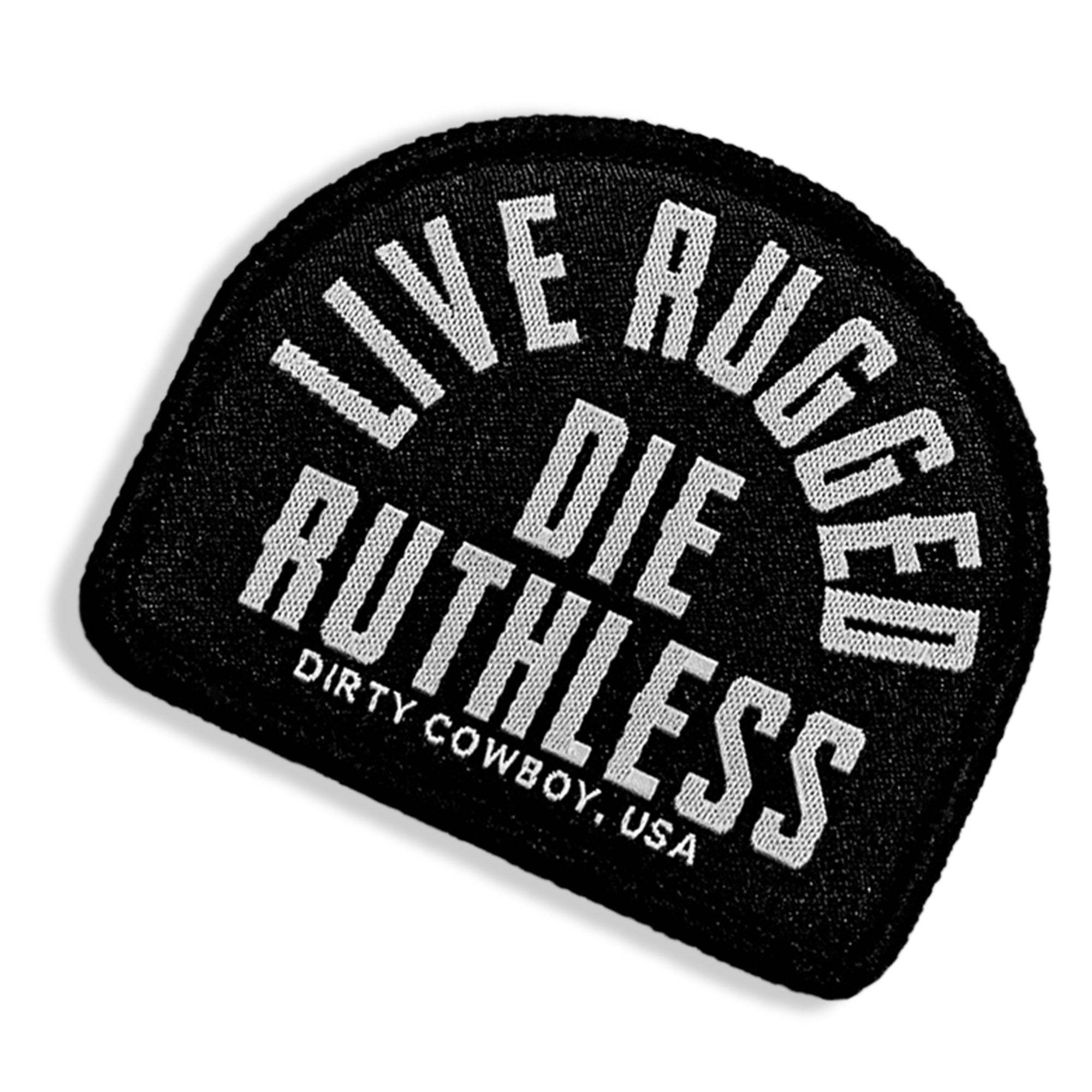 Live Rugged. Die Ruthless Velcro Patch - DIRTY COWBOY USA - Flyclothing LLC