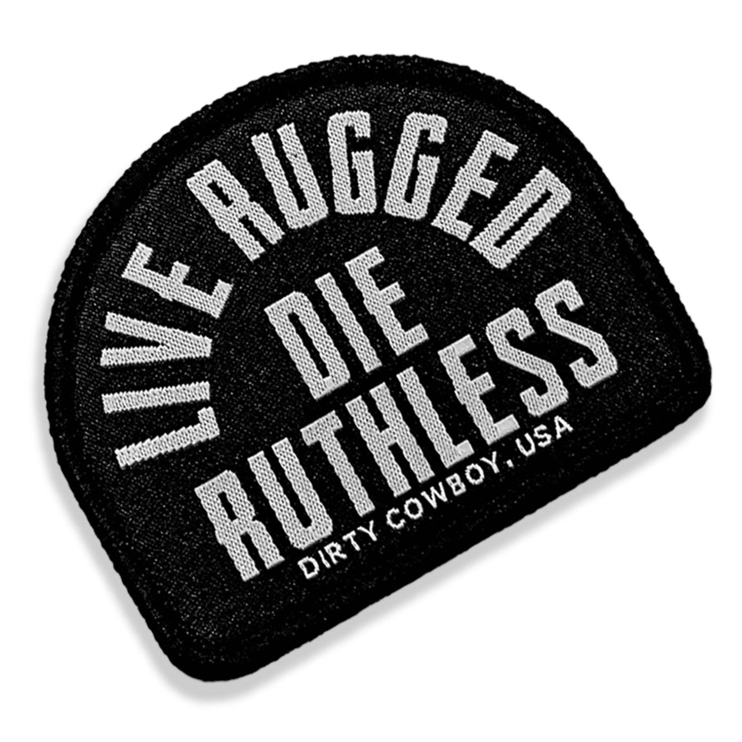Live Rugged. Die Ruthless Velcro Patch - DIRTY COWBOY USA - Flyclothing LLC