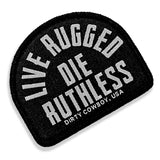 Live Rugged. Die Ruthless Velcro Patch - DIRTY COWBOY USA - Flyclothing LLC