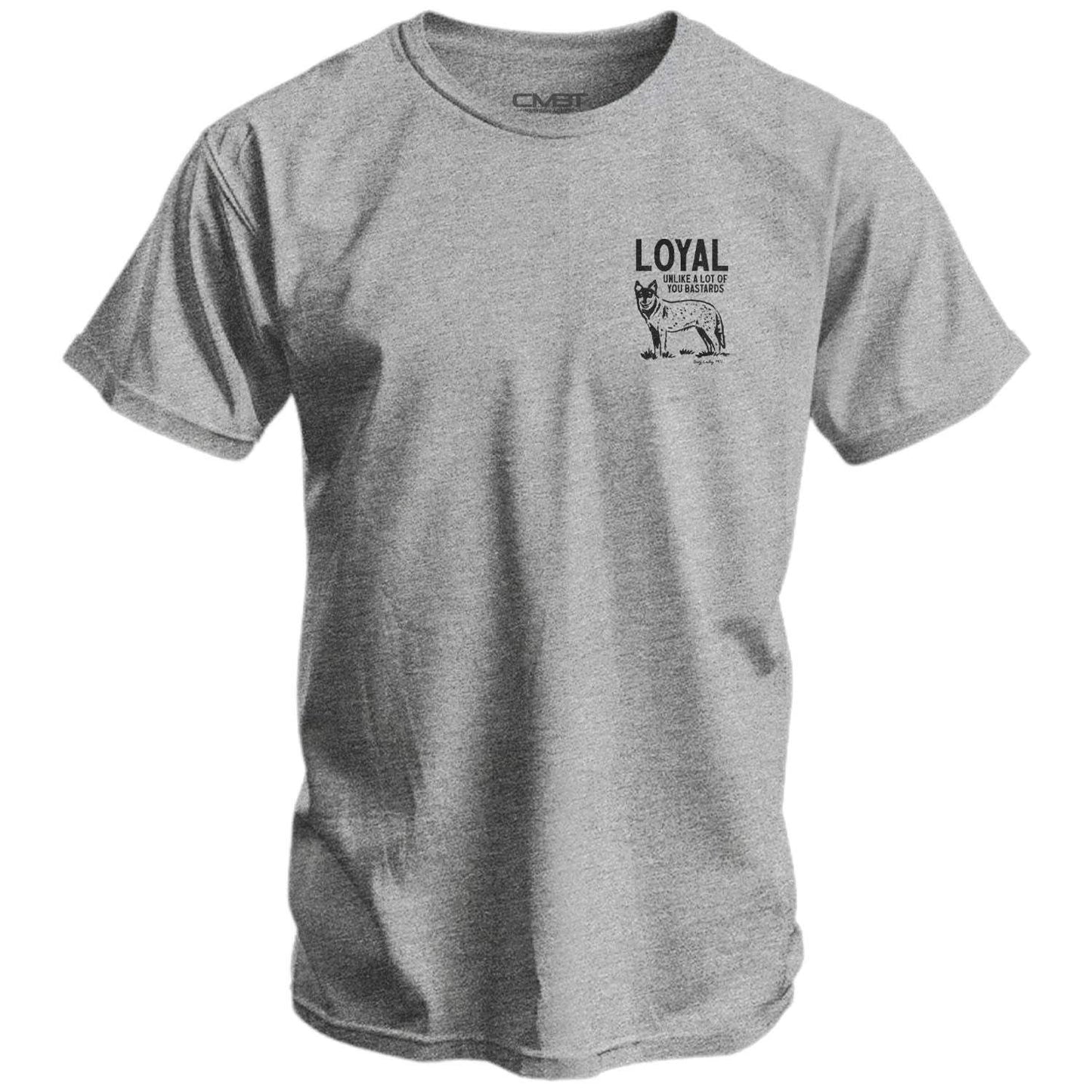 Loyal Unlike A Lot Of You Bastards Dog Men's T-Shirt - DIRTY COWBOY USA - Flyclothing LLC