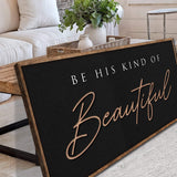 Be His Kind Of Beautiful Faith Sign - Tailored Canvases - Flyclothing LLC