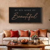 Be His Kind Of Beautiful Faith Sign - Tailored Canvases - Flyclothing LLC