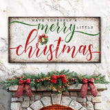 Have Yourself A Merry Little Christmas Sign XII - Tailored Canvases - Flyclothing LLC