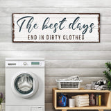 The Best Days End In Dirty Clothes Laundry Sign - Tailored Canvases - Flyclothing LLC