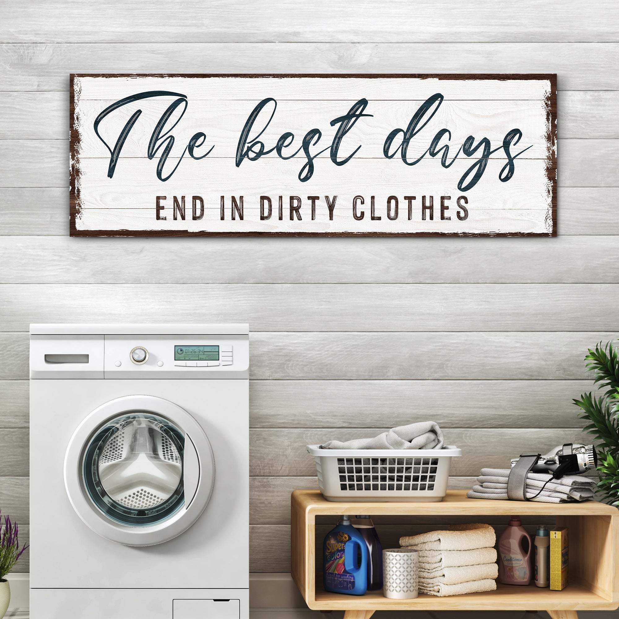 The Best Days End In Dirty Clothes Laundry Sign - Tailored Canvases - Flyclothing LLC