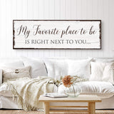 My Favorite Place In The World Is Next To You Sign III - Tailored Canvases - Flyclothing LLC
