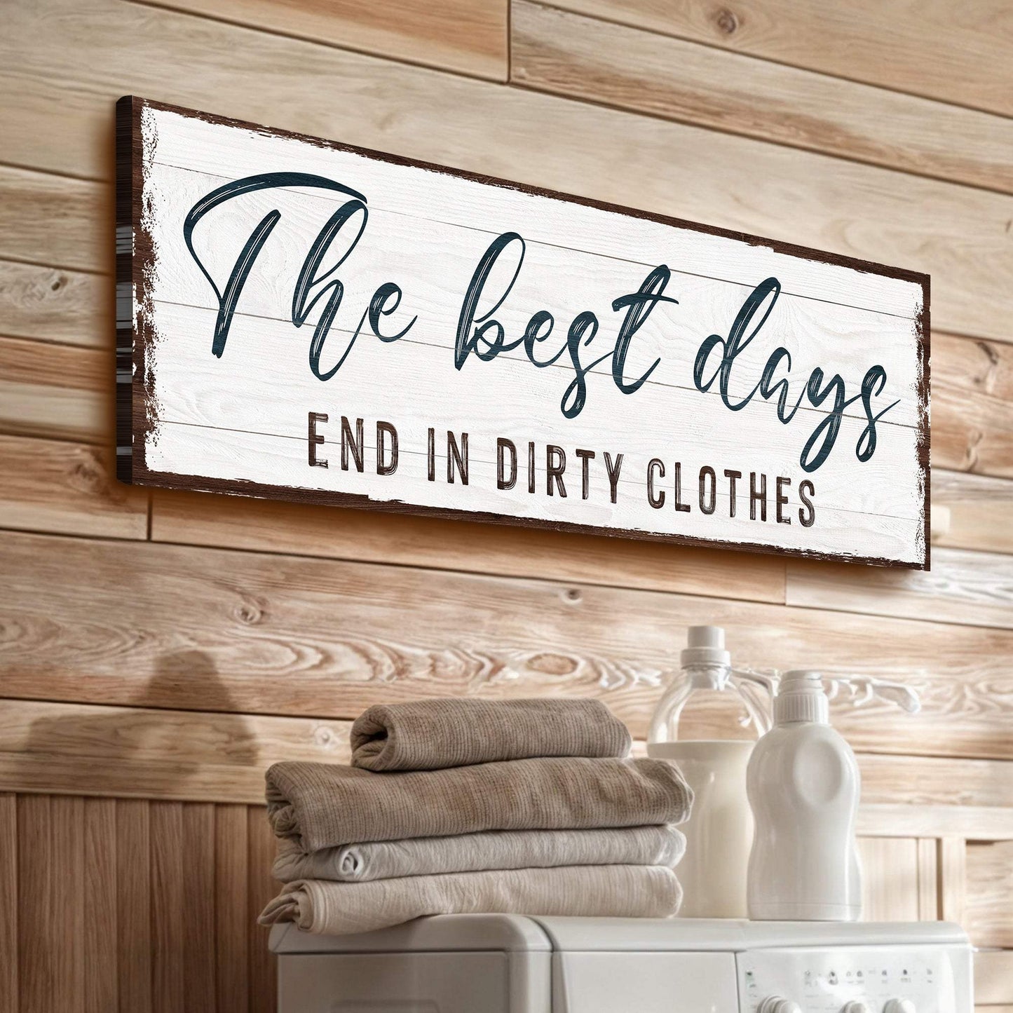 The Best Days End In Dirty Clothes Laundry Sign - Tailored Canvases - Flyclothing LLC