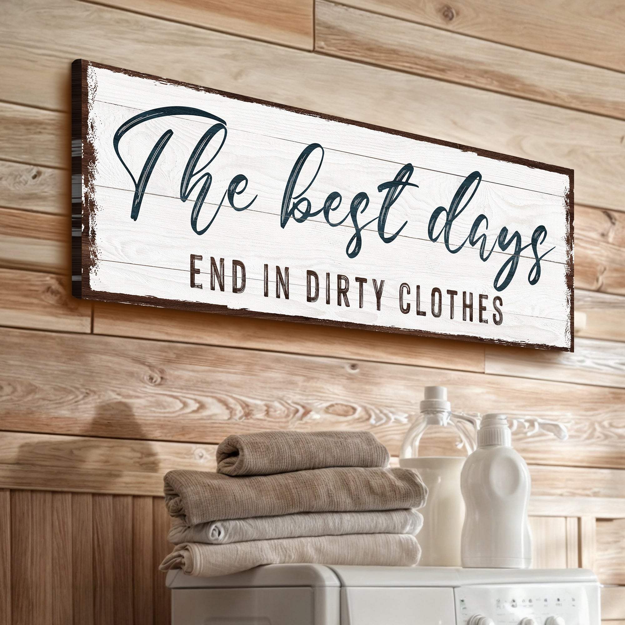 The Best Days End In Dirty Clothes Laundry Sign - Tailored Canvases - Flyclothing LLC