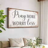 Pray More Worry Less Faith Sign - Tailored Canvases - Flyclothing LLC