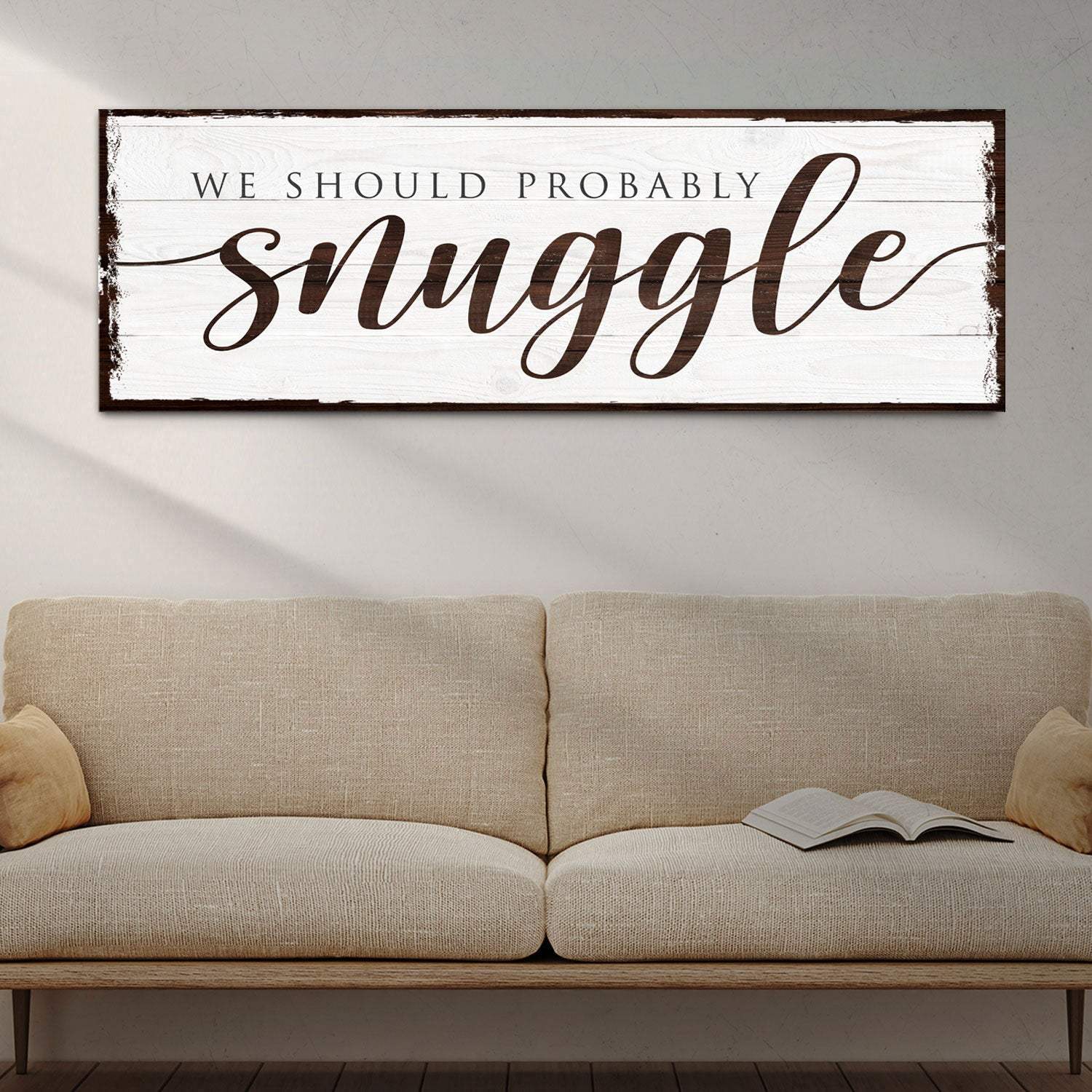 We Should Probably Snuggle Sign - Tailored Canvases - Flyclothing LLC