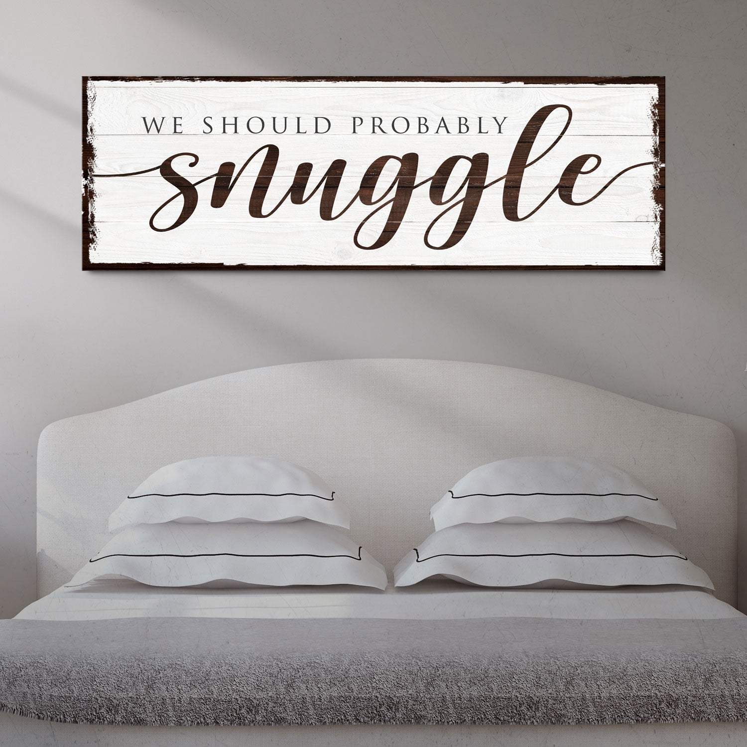 We Should Probably Snuggle Sign - Tailored Canvases - Flyclothing LLC