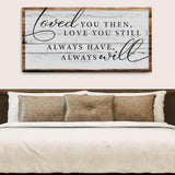 Love You Still Sign II - Tailored Canvases - Flyclothing LLC