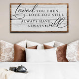 Love You Still Sign II - Tailored Canvases - Flyclothing LLC
