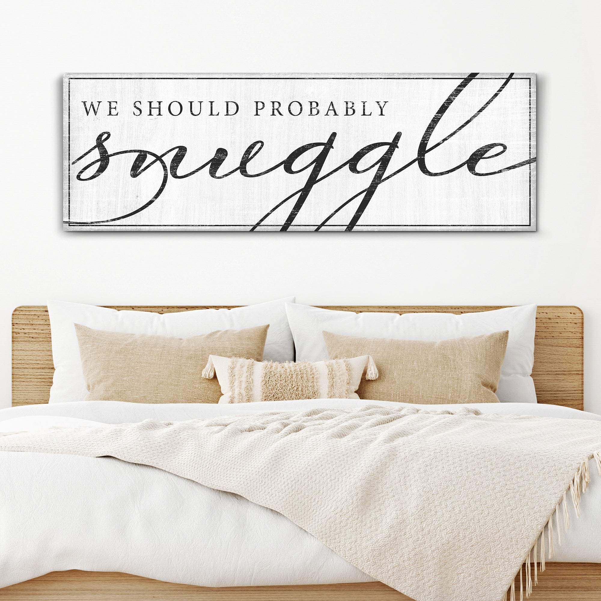 We Should Probably Snuggle Sign III - Tailored Canvases - Flyclothing LLC