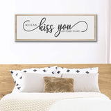 So I Can Kiss You Anytime I Want Sign - Tailored Canvases - Flyclothing LLC